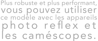 Plus robuste et plus erformant, vous pouvez utiliser ce modèle avec les appareils photo relfex et les caméscopes.